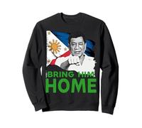 Duterte Bring Him Home Philippines PRRD DU30 Supporter Sweatshirt