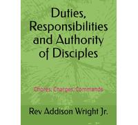 Duties, Responsibilities and Authority of Disciples: Chores, Charges and Commands