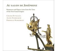 Dutilleul, Coline - Au Salon De Joséphine: Romances And Opera Arias From The Time Of The First French Empire