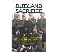 Duty and Sacrifice: Fettes College and the First World War