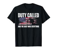 Duty Called and the Cost Was Everything USA Military Tribute T-Shirt