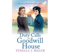 Duty Calls at Goodwill House : The gripping historical saga from Fenella J Miller