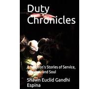 Duty Chronicles: A Surgeon’s Stories of Service, Sacrifice, and Soul
