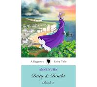 Duty & Doubt: Book 2: A Regency Era Fairy Tale Novel (Duty and Doubt)