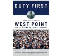 Duty First: A Year in the Life of West Point and the Making of American Leaders (Perennial)