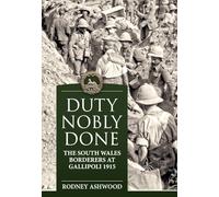 Duty Nobly Done: The South Wales Borderers at Gallipoli 1915