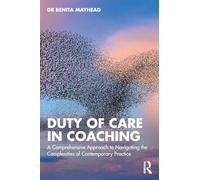 Duty of Care in Coaching: A Comprehensive Approach to Navigating the Complexities of Contemporary Practice