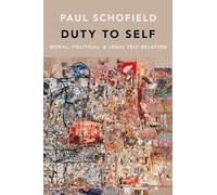 Duty to Self: Moral, Political, and Legal Self-Relation