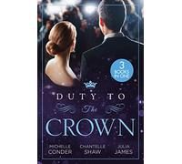 Duty To The Crown: Duty at What Cost? / The Throne He Must Take / Royally Bedded, Regally Wedded
