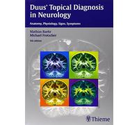 Duus' Topical Diagnosis in Neurology: Anatomy - Physiology - Signs - Symptoms
