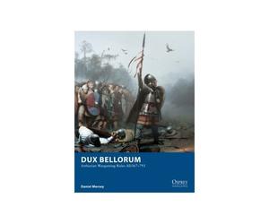 Dux Bellorum: Arthurian Wargaming Rules AD367-793