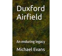 Duxford Airfield: An enduring legacy: 3 (Wartime links with East Anglia)