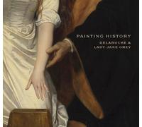 DVD Painting History: Delaroche and Lady Jane Grey (National Gallery Company) by Natasha Podro (2010-02-26)