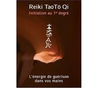 DVD Reiki Tao To Qi INITIATION Vol 1 - Initiation 1er degré, l'Énergie de guérison dans vos mains