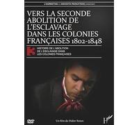 DVD Vers la Seconde Abolition (DVD) de l'Esclavage Dasn les Colonies Françaises 1802 1848