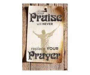 DVD - Your Praise Will Never Replace Your Prayer