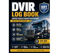 DVIR Log Book: Driver Vehicle Inspection Report for CDL Truck Drivers | DOT-Compliant Pre-Trip & Post-Trip Inspection Record Book: 120-Day Daily ... Checks, Defect Tracking & Compliance Records