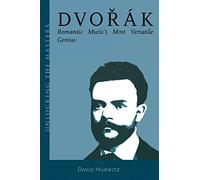 Dvorak: Romantic Music's Most Versatile Genius (Unlocking the Masters): 5