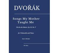 Dvořák - Songs My Mother Taught Me:: "Als die alte Mutter, Op. 55, No. 4" for Violoncello and Piano (Sheet Music)