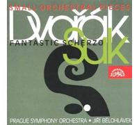 Dvorák / Suk: Small Orchestral Pieces / Fantastic Scherzo