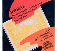 Dvorak: The Water Goblin, The Noon Witch, The Golden Spinning Wheel, The Wild Dove