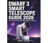 Dwarf 3 Smart Telescope Guide 2026: From First Setup to Clearer Night-Sky Photos and Beyond
