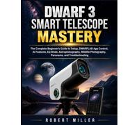 DWARF 3 Smart Telescope Mastery: The Complete Beginner’s Guide to Setup, DWARFLAB App Control, AI Features, EQ Mode, Astrophotography, Wildlife Photography, Panorama, and Troubleshooting