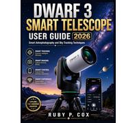 DWARF 3 SMART TELESCOPE USER GUIDE 2026: Smart Astrophotography and Sky Tracking Techniques