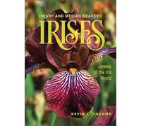 Dwarf and Median Bearded Irises: Jewels of the Iris World