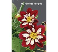 Dwarf Dahlias: My Favorite Recipes Book: The cover features two flowers and greenery, while the inside has a Signature Page, 120 lined and numbered ... an index in the back to record their titles.