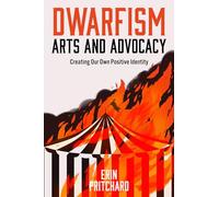 Dwarfism Arts and Advocacy: Creating Our Own Positive Identity