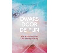 Dwars door de pijn: Mijn grillige weg van ziekte naar genezing