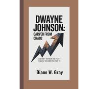 Dwayne Johnson: Carved From Chaos: He didn’t outrun his past-he built his empire atop it.