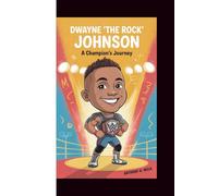 Dwayne 'The Rock' Johnson: A Champion's Journey