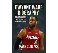 DWAYNE WADE BIOGRAPHY: From Chicago’s South Side to NBA Greatness