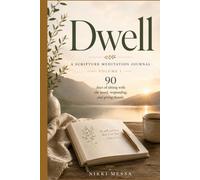 Dwell: A Scripture Meditation Journal, Volume 1 - 90 Days of Sitting with the Word, Responding, and Giving Thanks