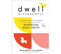 Dwell Differently: Overcome Negative Thinking with the Simple Practice of Memorizing God's Truth