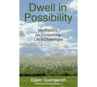 Dwell in Possibility: Meditations on Conquering Life’s Challenges