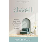 Dwell : Inviting God’s Word to make a home in our lives, one verse at a time