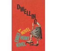 Dwelling: A Novel