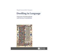 Dwelling in Language: Character, Psychoanalysis and Literary Consolations