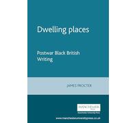 Dwelling places: Postwar Black British Writing