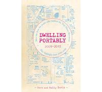 Dwelling Portably 2009-2015 : More Tips from the People Who Inspired the Tiny House Movement, plus highlights from 2000-2008 (Good Life)