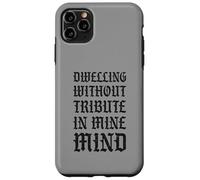Dwelling Without Tribute In Mine Mind Funny Castlecore Case for iPhone 11 Pro Max