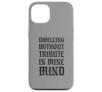 Dwelling Without Tribute In Mine Mind Funny Castlecore Case for iPhone 13