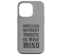 Dwelling Without Tribute In Mine Mind Funny Castlecore Case for iPhone 13 Pro