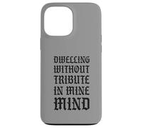 Dwelling Without Tribute In Mine Mind Funny Castlecore Case for iPhone 13 Pro Max