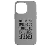 Dwelling Without Tribute In Mine Mind Funny Castlecore Case for iPhone 14 Pro Max