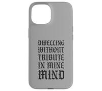 Dwelling Without Tribute In Mine Mind Funny Castlecore Case for iPhone 15