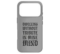 Dwelling Without Tribute In Mine Mind Funny Castlecore Case for iPhone 17 Pro